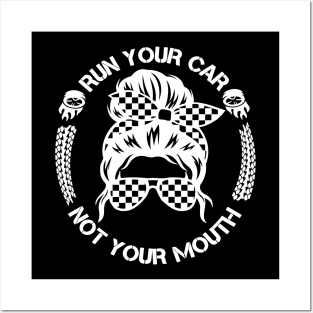 Run Your Car Not Your Mouth Racer Posters and Art